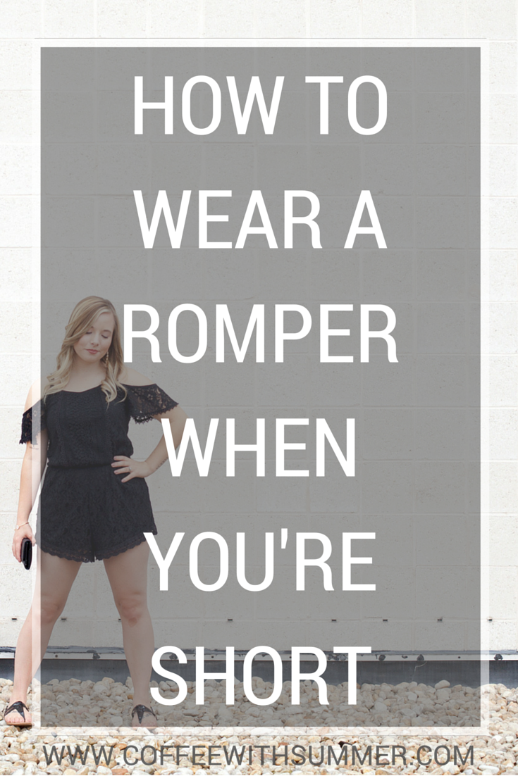 How To Wear A Romper When You're Short - Coffee With Summer