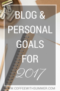 Blog & Personal Goals For 2017 | Coffee With Summer