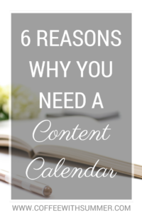 6 Reasons Why You Need A Content Calendar | Coffee With Summer