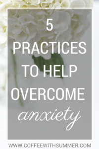 5 Practices To Overcome Anxiety | Coffee With Summer