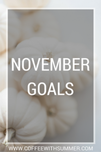 November Goals | Coffee With Summer
