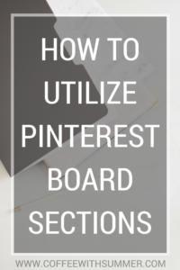 How To Utilize Pinterest Board Sections | Coffee With Summer