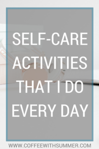 Self-Care Activities That I Do Every Day | Coffee With Summer