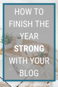 How To Finish The Year Strong With Your Blog