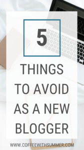 5 Things To Avoid As A New Blogger
